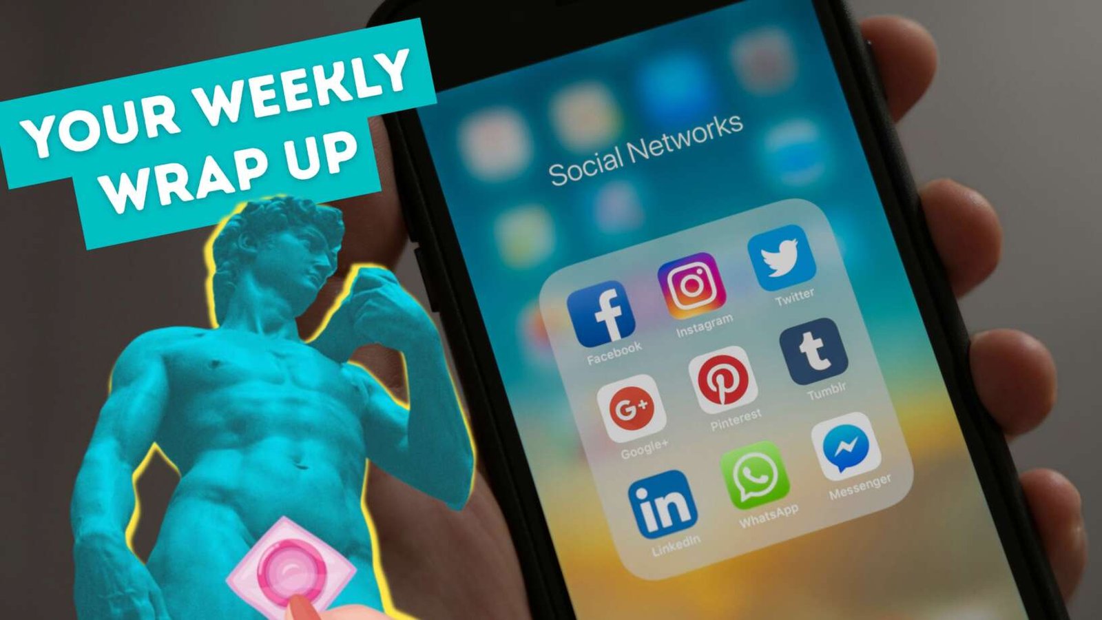 A hand holds a smartphone showing a folder of social media apps, including Facebook, Instagram, X, LinkedIn and WhatsApp. Beside the phone is a stylised turquoise image of Michelangelo’s David holding a phone, with text reading “Your weekly wrap up” in the top left corner.