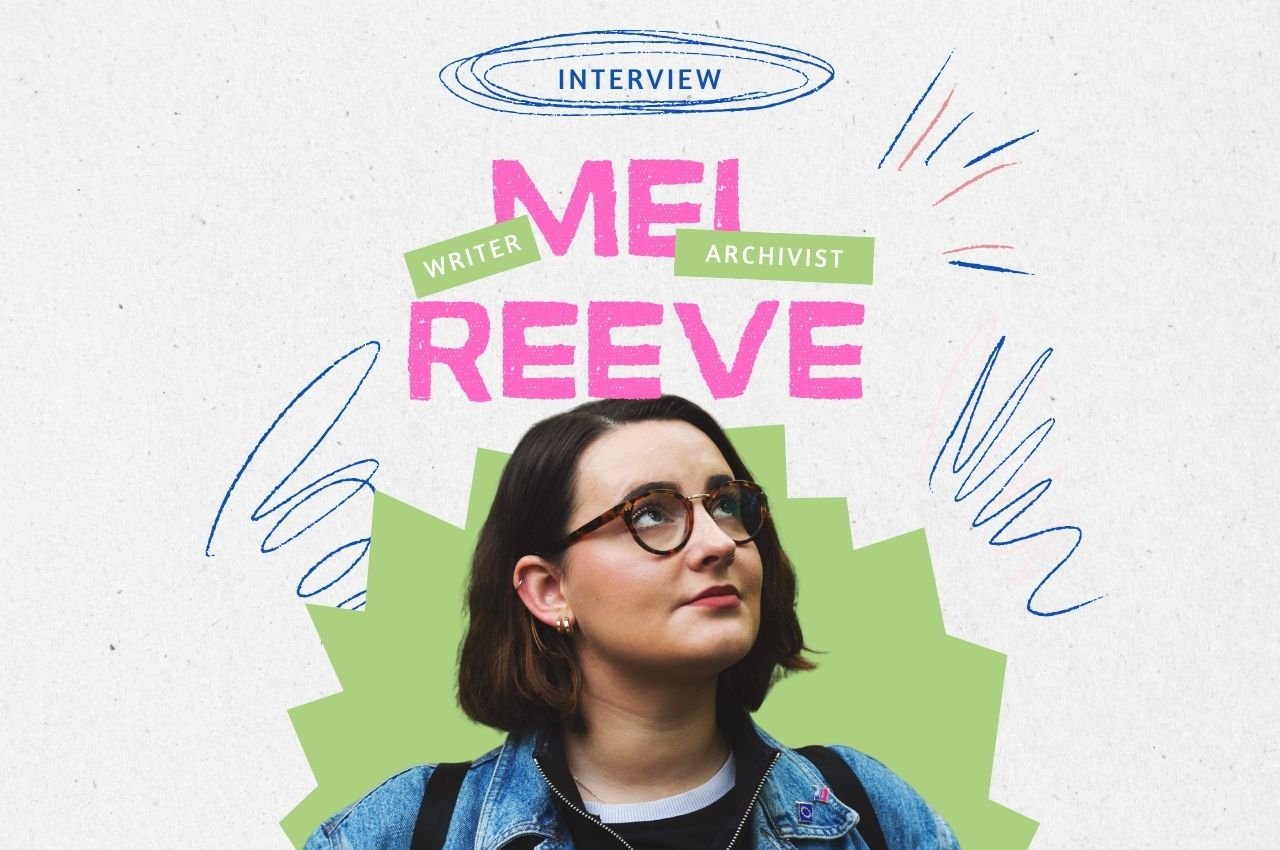 A stylized interview graphic featuring writer and archivist Mel Reeve. The background is light with hand-drawn blue and pink doodles. Large pink text reads “MEL REEVE,” with small green labels above saying “WRITER” and “ARCHIVIST.” Below, there is a photo of Mel looking slightly upward, wearing glasses and a denim jacket, framed by a green abstract shape.