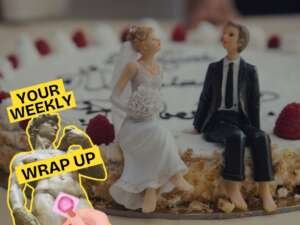 Graphic showing miniature bride and groom figurines sitting on top of a wedding cake, with raspberries and icing around them. A yellow label reads “Your Weekly Wrap Up” next to a classical statue graphic and a hand holding a condom.