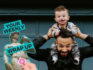 A smiling adult wearing glasses carries a laughing young child on their shoulders in front of a dark blue wall. A “Your Weekly Wrap Up” graphic featuring a classical statue and a condom illustration appears on the left side of the image.