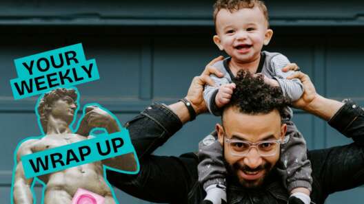 A smiling adult wearing glasses carries a laughing young child on their shoulders in front of a dark blue wall. A “Your Weekly Wrap Up” graphic featuring a classical statue and a condom illustration appears on the left side of the image.