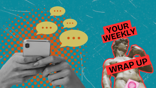 Collage-style graphic on a textured turquoise background. On the left, black-and-white hands hold a smartphone surrounded by orange dots and yellow speech bubbles. On the right, a cut-out classical male statue outlined in red holds a phone, with the words “Your Weekly Wrap Up” across it. An illustrated hand holding a condom appears in the bottom-right corner.