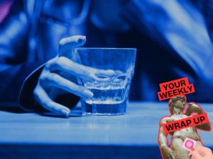 Close-up of a person holding a glass containing a clear drink under blue lighting. A “Your Weekly Wrap Up” graphic with a classical statue and condom illustration appears in the lower-right corner.